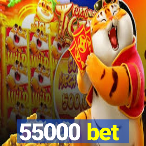 55000 bet